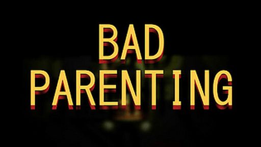 Bad Parenting