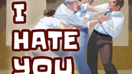 I hate you