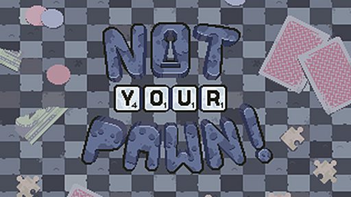 Not Your Pawn